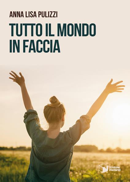 Tutto il mondo in faccia - Anna Lisa Pulizzi - copertina