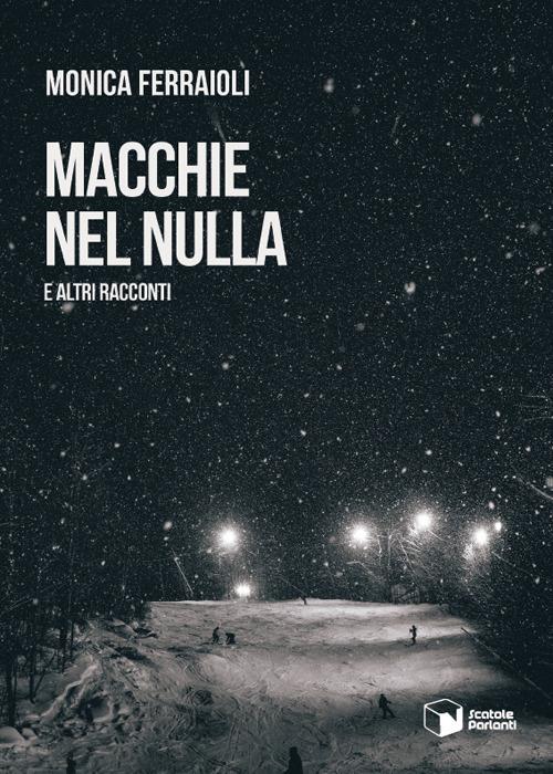 Macchie nel nulla e altri racconti - Monica Ferraioli - copertina