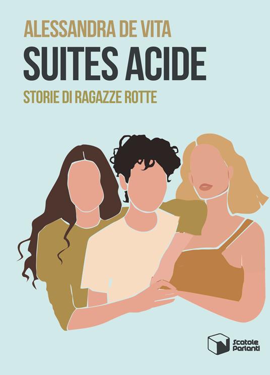 Suites acide. Storie di ragazze rotte - Alessandra De Vita - copertina
