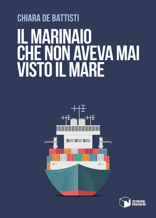 Il marinaio che non aveva mai visto il mare - Chiara De Battisti - copertina