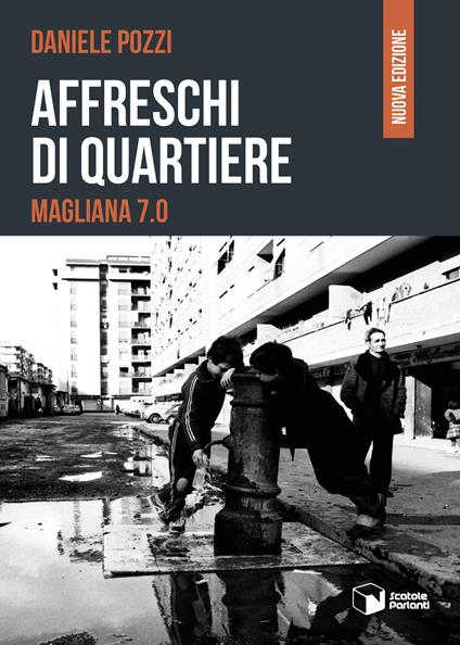 Affreschi di quartiere. Magliana 7.0 - Daniele Pozzi - copertina