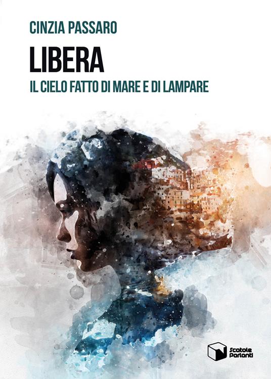 Libera. Il cielo fatto di mare e di lampare - Cinzia Passaro - copertina