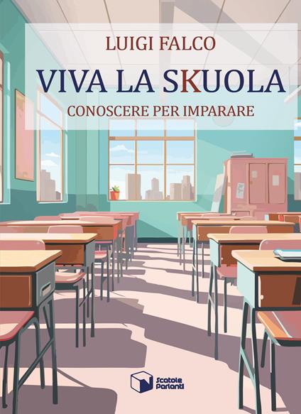 Viva la sKuola. Conoscere per imparare - Luigi Falco - copertina