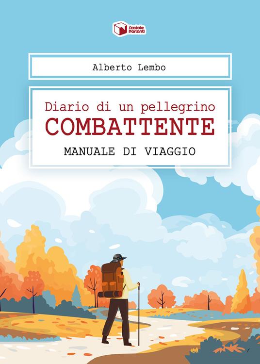 Diario di un pellegrino combattente. Manuale di viaggio - Alberto Lembo - copertina