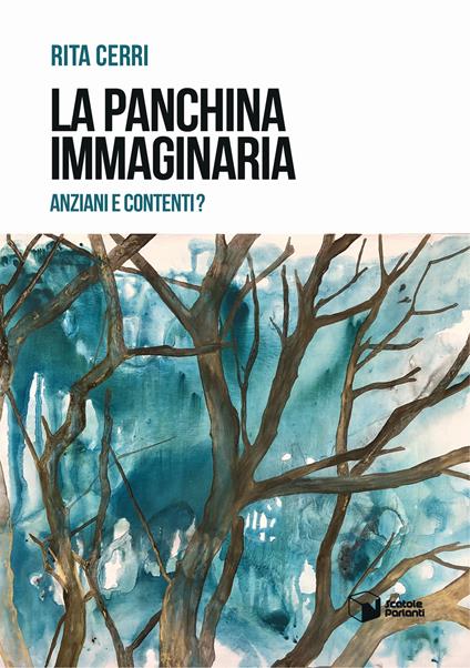 La panchina immaginaria. Anziani e contenti? - Rita Cerri - copertina