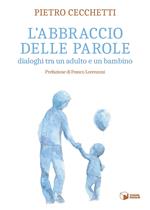 L'abbraccio delle parole. Dialoghi tra un adulto e un bambino