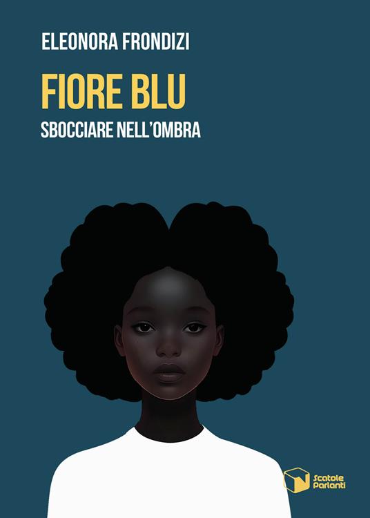 Fiore blu. Sbocciare nell'ombra - Eleonora Frondizi - copertina