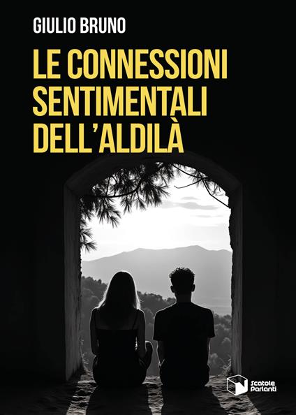 Le connessioni sentimentali dell’aldilà - Giulio Bruno - copertina