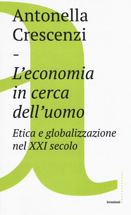 L'economia in cerca dell'uomo. Etica e globalizzazione nel XXI secolo - Antonella Crescenzi - copertina