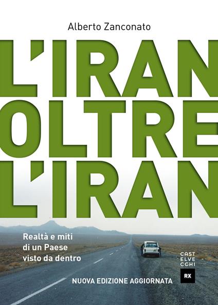 L'Iran oltre l'Iran. Realtà e miti di un paese visto da dentro. Nuova ediz. - Alberto Zanconato - copertina