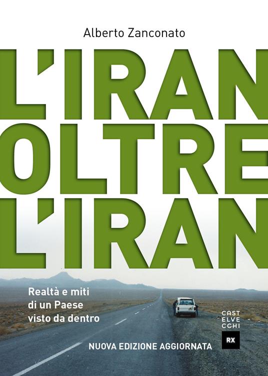 L'Iran oltre l'Iran. Realtà e miti di un paese visto da dentro. Nuova ediz. - Alberto Zanconato - copertina