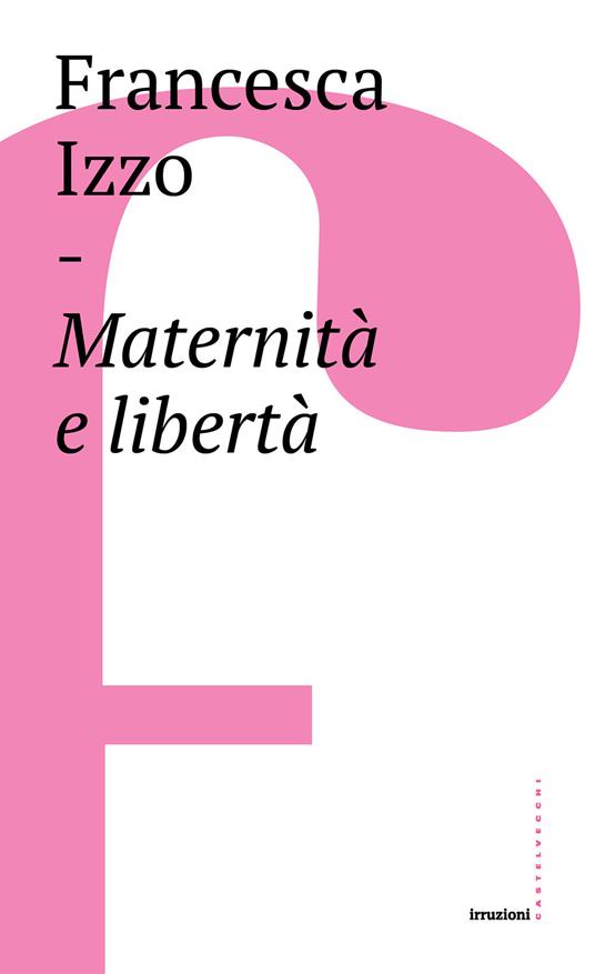Maternità e libertà - Francesca Izzo - ebook