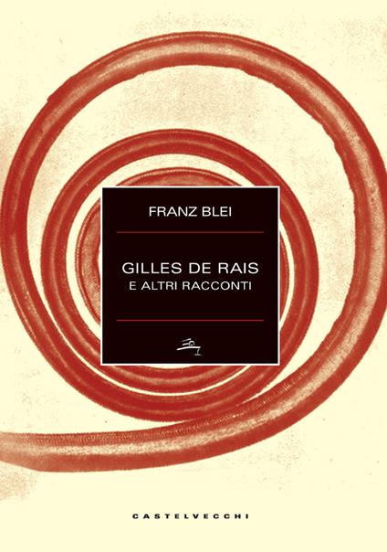 Gilles de Rais e altri racconti - Franz Blei,Stefano Velotti - ebook