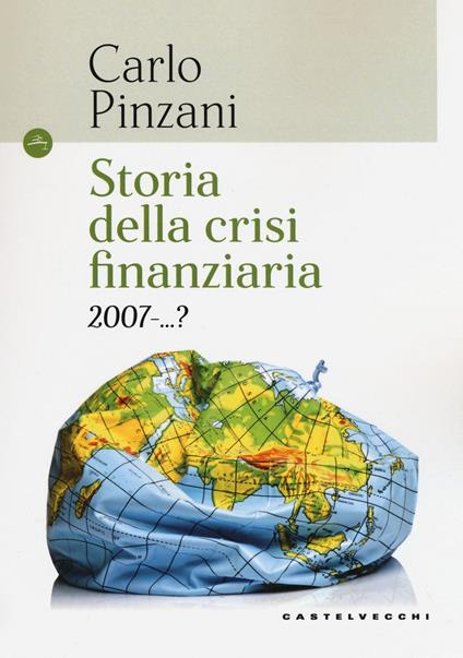Storia della crisi finanziaria 2007-...? - Carlo Pinzani - copertina