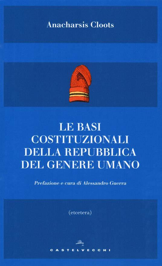 Le basi costituzionali della repubblica del genere umano - Anacharsis Cloots - copertina