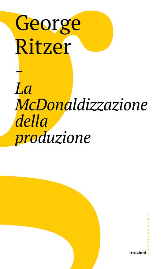 La McDonaldizzazione della produzione - George Ritzer,Mattia Fiorilli - ebook
