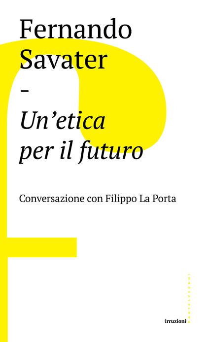 Un' etica per il futuro. Conversazione con Filippo La Porta - Filippo La Porta,Fernando Savater,Roberta Arrigoni - ebook