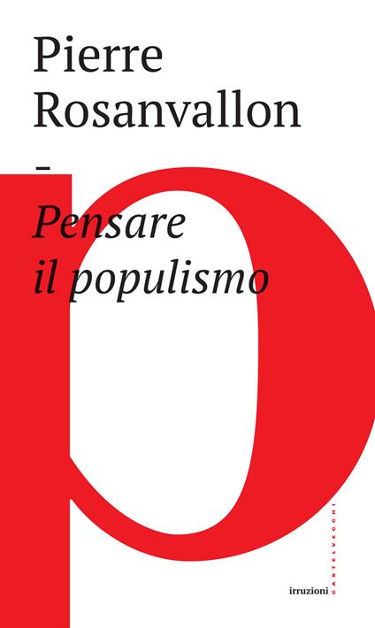 Pensare il populismo - Pierre Rosanvallon,Massimo De Pascale - ebook