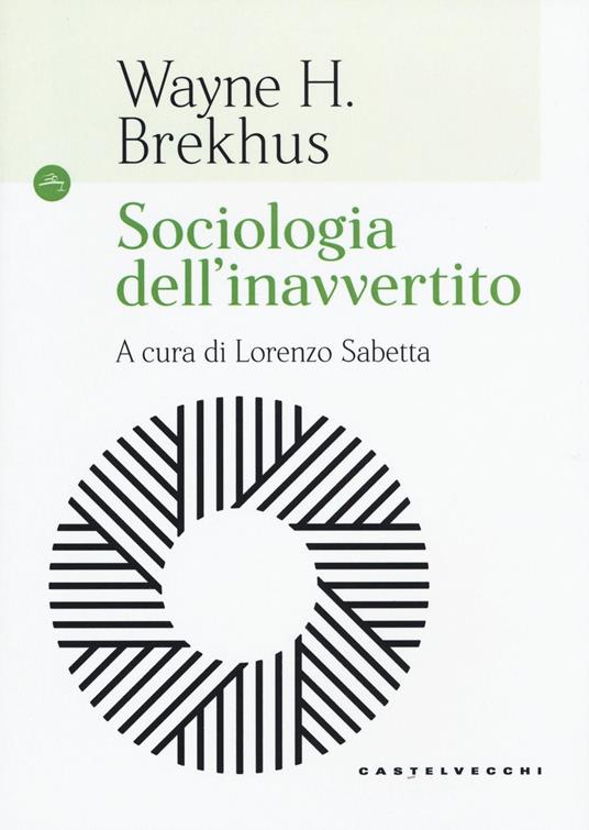 Sociologia dell'inavvertito - Wayne H. Brekhus - copertina