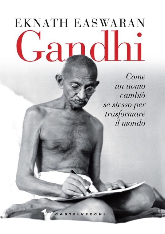 Gandhi. Come un uomo cambiò se stesso per trasformare il mondo - Eknath Easwaran - copertina