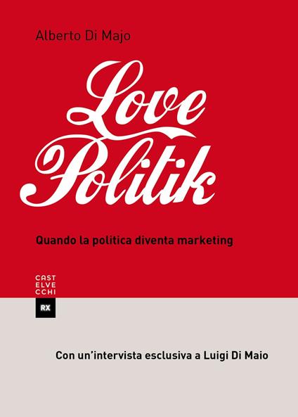 Lovepolitik. Quando la politica diventa marketing - Alberto Di Majo - ebook