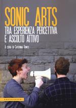 Sonic arts. Tra esperienza percettiva e ascolto attivo