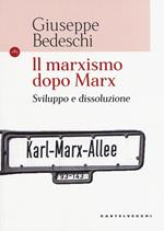 Il marxismo dopo Marx. Sviluppo e dissoluzione