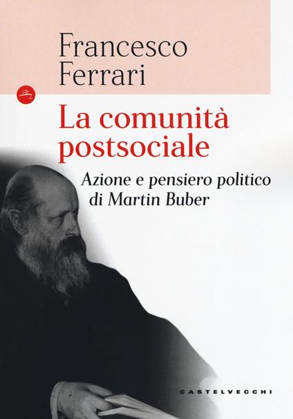 La comunità postsociale. Azione e pensiero politico di Martin Buber - Francesco Ferrari - copertina