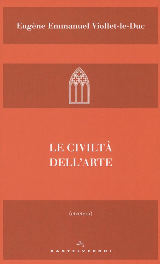 Le civiltà dell'arte - Eugène Emmanuel Viollet-Le-Duc - copertina