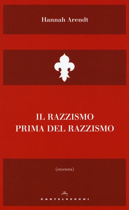 Il razzismo prima del razzismo - Hannah Arendt - copertina