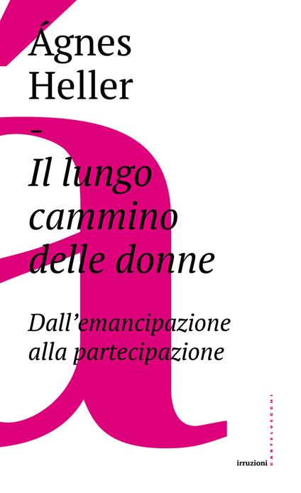 Il lungo cammino delle donne. Dall'emancipazione alla partecipazione - Ágnes Heller,Massimo De Pascale - ebook