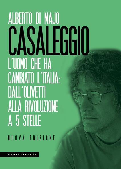 Casaleggio. L'uomo che ha cambiato l'Italia: dall'Olivetti alla rivoluzione a 5 stelle - Alberto Di Majo - copertina