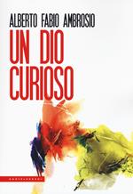 Un Dio curioso