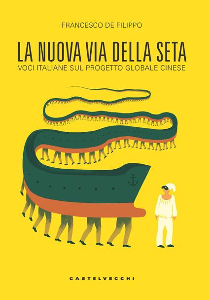 La nuova via della seta. Voci italiane sul progetto globale cinese - Francesco De Filippo - copertina