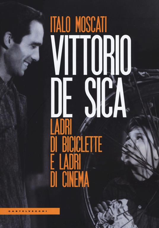 Vittorio De Sica. Ladri di biciclette e ladri di cinema - Italo Moscati - copertina