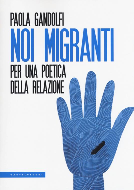 Noi migranti. Per una poetica della relazione - Paola Gandolfi - copertina