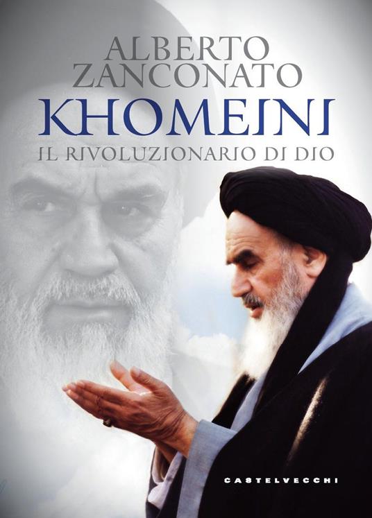 Khomeini. Il rivoluzionario di Dio - Alberto Zanconato - copertina