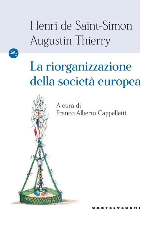 La riorganizzazione della società europea - Claude-Henri de Saint-Simon,Augustin Thierry - copertina