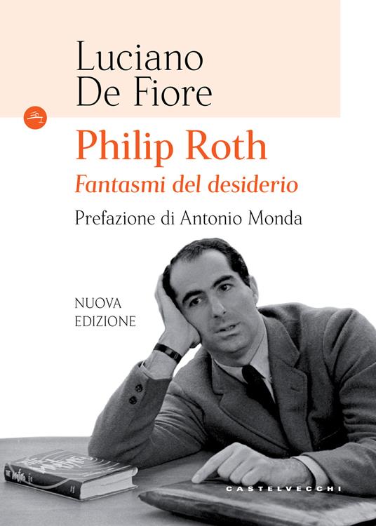 Philip Roth. Fantasmi del desiderio. Nuova ediz. - Luciano De Fiore - copertina