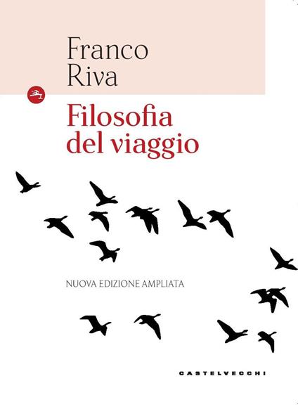 Filosofia del viaggio. Ediz. ampliata - Franco Riva - copertina