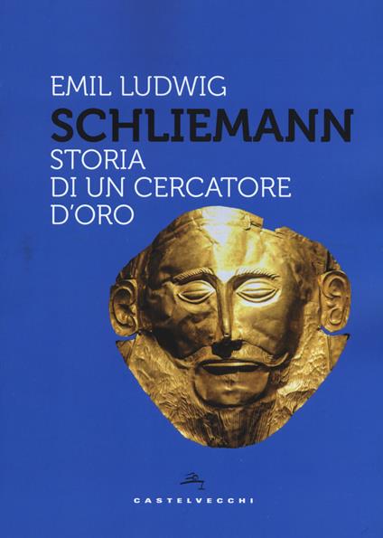 Schliemann. Storia di un cercatore d'oro - Emil Ludwig - copertina