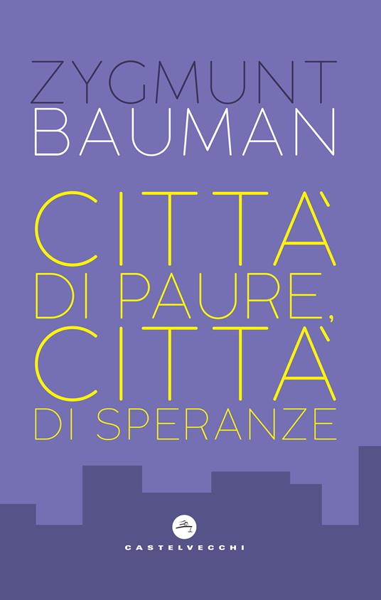 Città di paure, città di speranze - Zygmunt Bauman,Massimo De Pascale - ebook