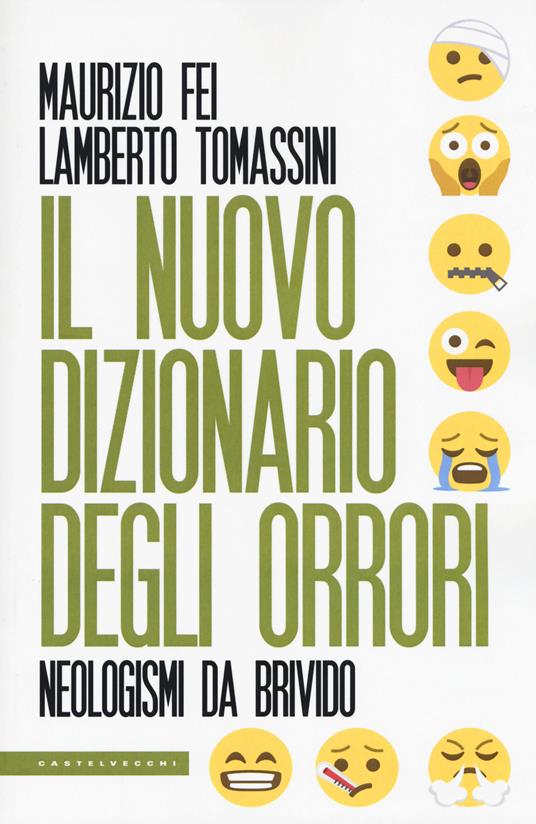 Il nuovo dizionario degli orrori. Neologismi da brivido - Maurizio Fei,Lamberto Tomassini - copertina