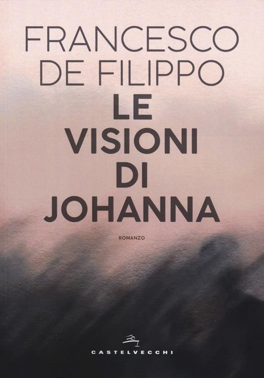 Le visioni di Johanna - Francesco De Filippo - copertina