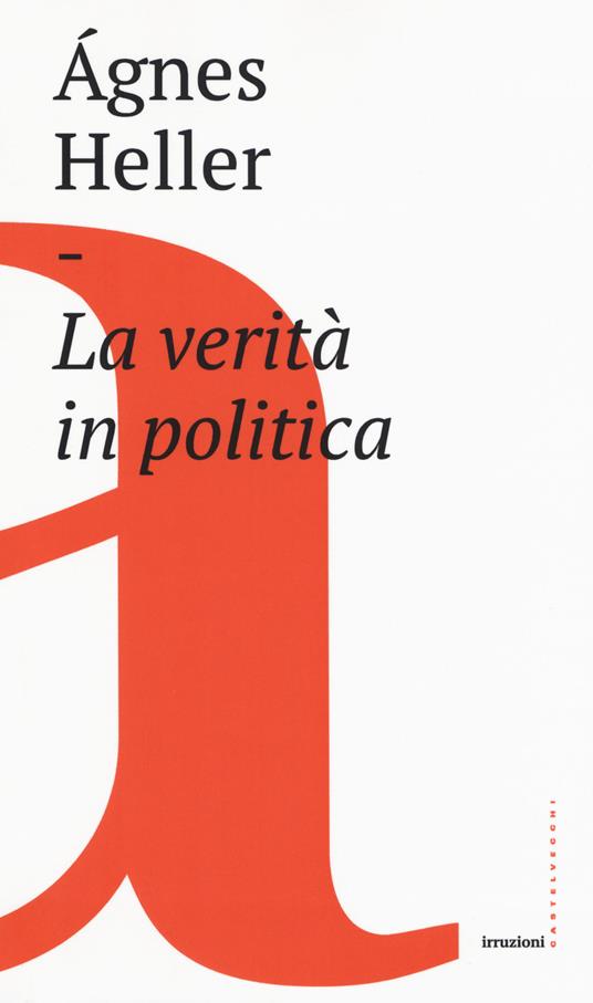 La verità in politica - Ágnes Heller - copertina