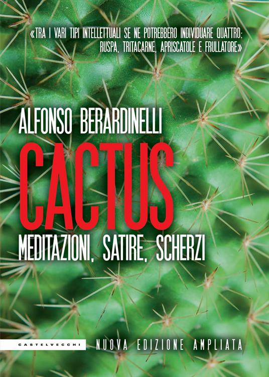 Cactus. Meditazioni, satire, scherzi. Ediz. ampliata - Alfonso Berardinelli - ebook
