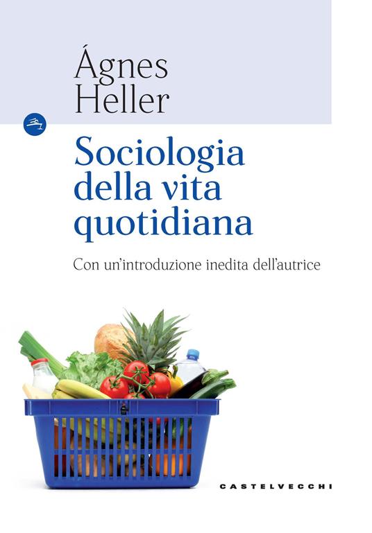 Sociologia della vita quotidiana - Ágnes Heller - copertina
