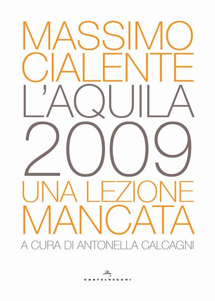 L'Aquila 2009. Una lezione mancata - Massimo Cialente - copertina