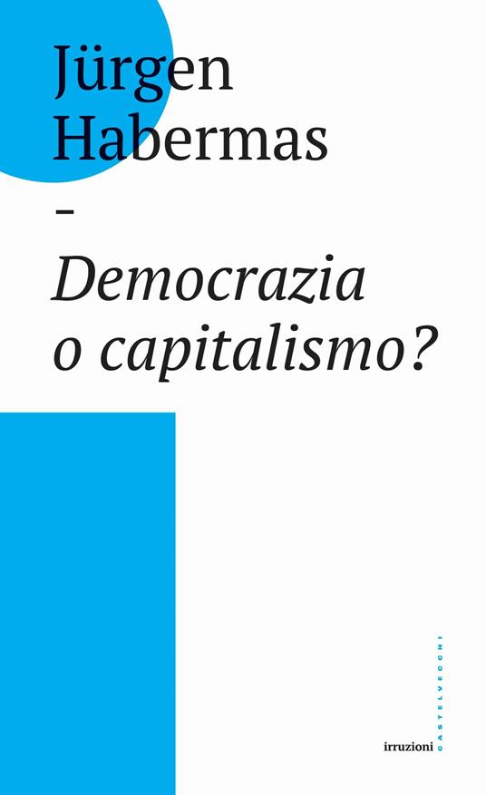 Democrazia o capitalismo? Gli Stati-nazione nel capitalismo globalizzato - Jürgen Habermas,Matteo Anastasio - ebook