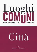Luoghi comuni (2019). Vol. 1: Città (Marzo-Aprile)